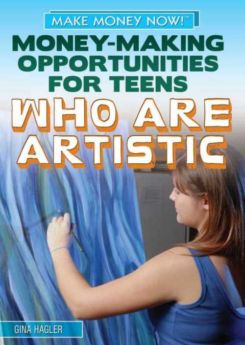 Cover image for book Money-Making Opportunities for Teens Who Are Artistic