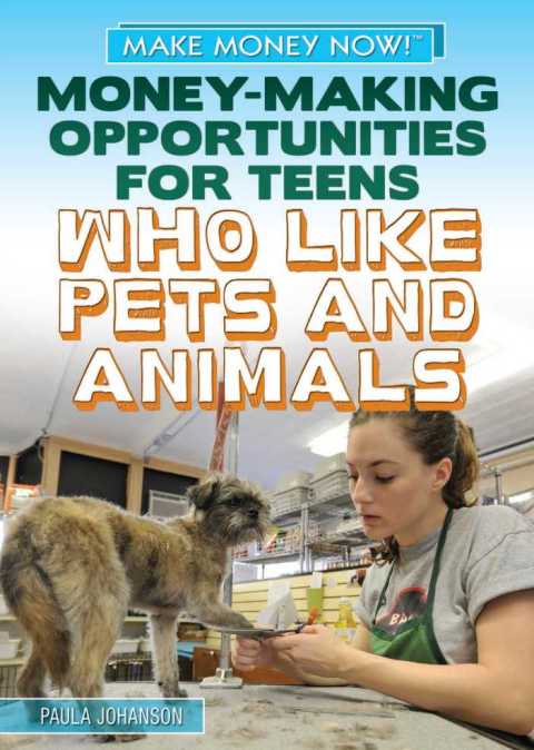 Cover image for book Money-Making Opportunities for Teens Who Like Pets and Animals