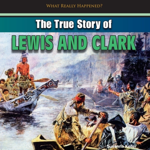 Cover image for book The True Story of Lewis and Clark