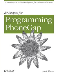Cover image: 20 Recipes for Programming PhoneGap 1st edition 9781449319540