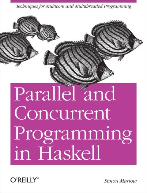 Cover image for book Parallel and Concurrent Programming in Haskell