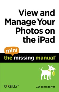 Imagen de portada: View and Manage Your Photos on the iPad: The Mini Missing Manual 1st edition 9781449389666