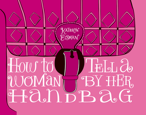 Cover image for book How to Tell a Woman by Her Handbag
