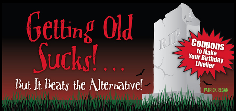 Cover image for book Getting Old Sucks!... But It Beats the Alternative!