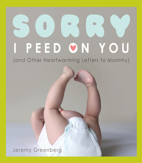 Cover image for book Sorry I Peed on You (and Other Heartwarming Letters to Mommy)
