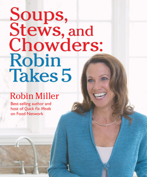 Cover image for book Soups, Stews, and Chowders: Robin Takes 5