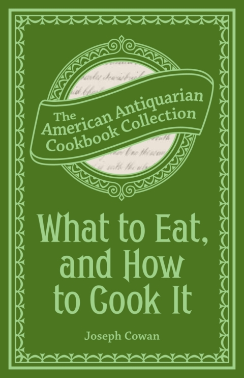 Cover image for book What to Eat, and How to Cook It