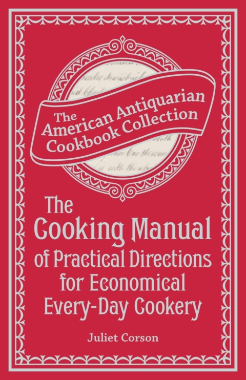 Cover image for book The Cooking Manual of Practical Directions for Economical Every-Day Cookery