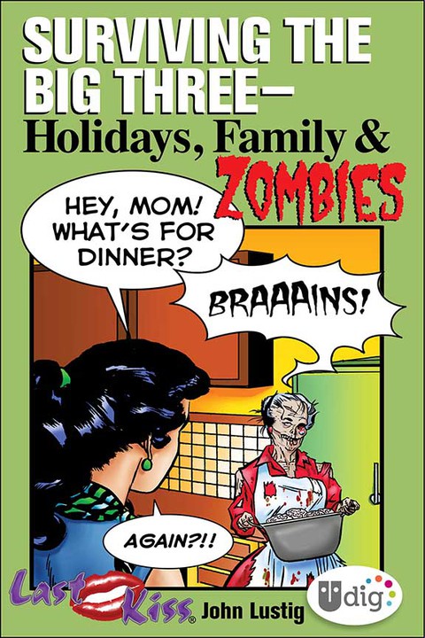 Cover image for book Last Kiss: Surviving the Big Three—Holidays, Family, and Zombies
