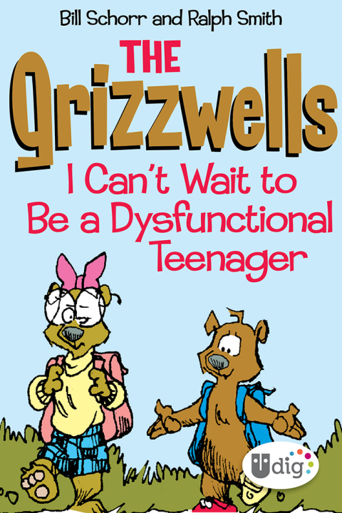 Cover image for book The Grizzwells: I Can't Wait to Be a Dysfunctional Teenager