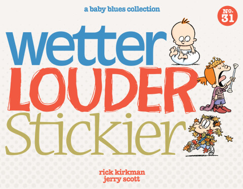 Cover image for book Wetter, Louder, Stickier