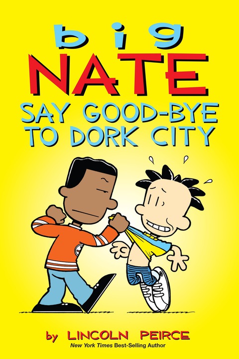 Cover image for book Big Nate: Say Good-bye to Dork City