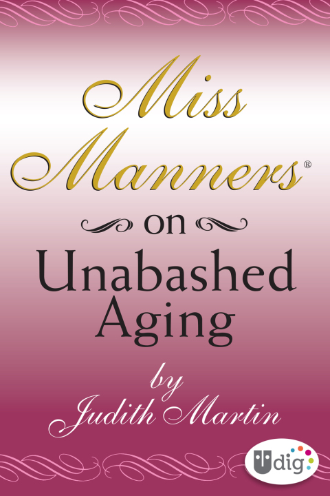 Cover image for book Miss Manners: On Unabashed Aging