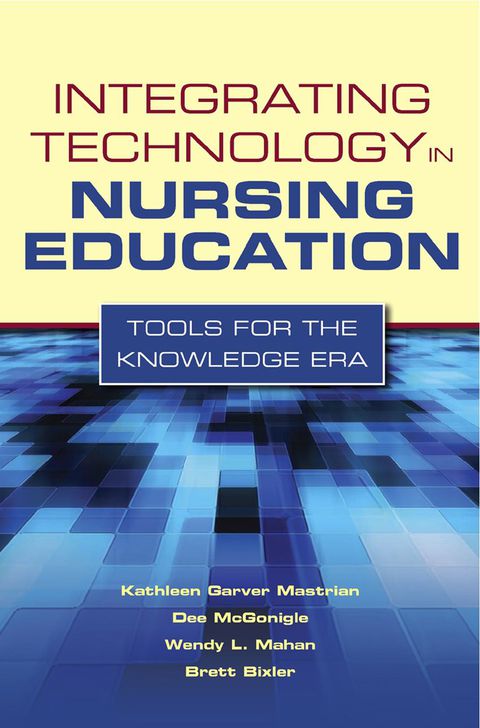 Cover image for book Integrating Technology in Nursing Education: Tools for the Knowledge Era