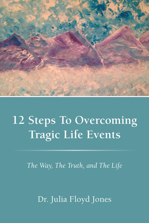 Cover image for book 12 Steps to Overcoming Tragic Life Events