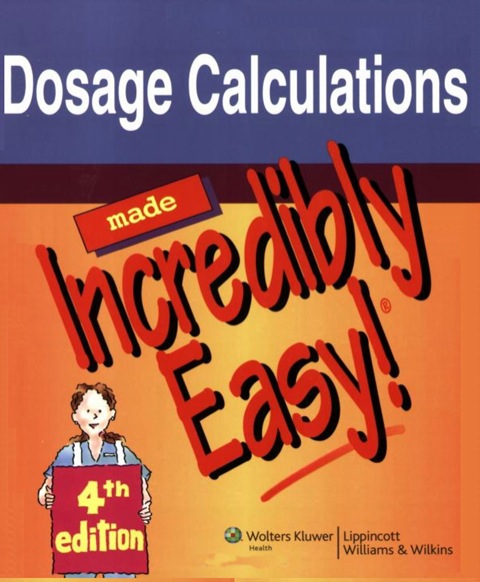 Cover image for book Dosage Calculations Made Incredibly Easy!