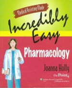 “Medical Assisting Made Incredibly Easy: Pharmacology” (9781451106770)