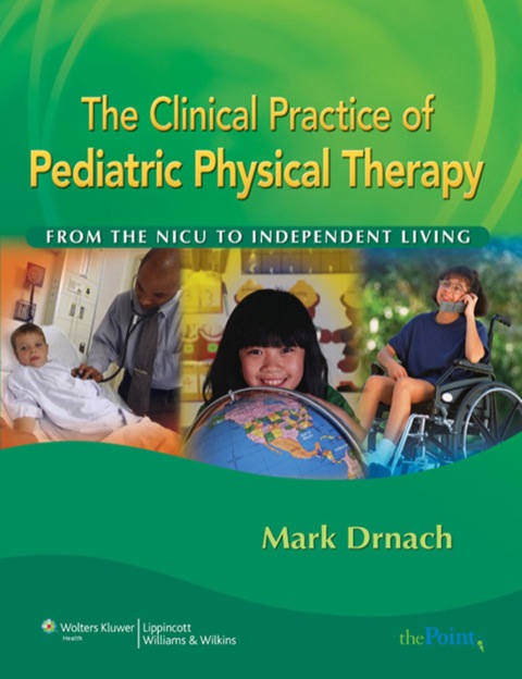 Cover image for book The Clinical Practice of Pediatric Physical Therapy: From the NICU to Independent Living