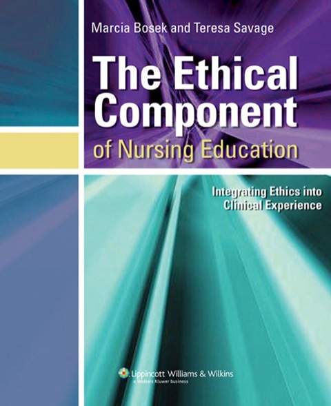 Cover image for book Ethical Component of Nursing Education: Integrating Ethics into Clinical Experiences