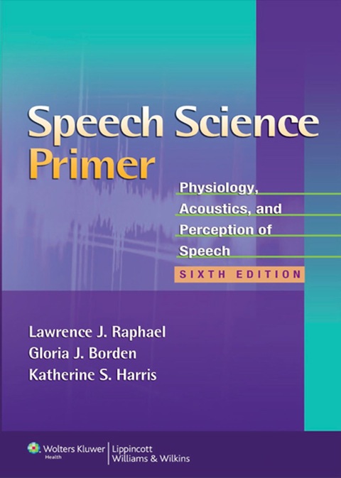 Cover image for book Speech Science Primer: Physiology, Acoustics, and Perception of Speech