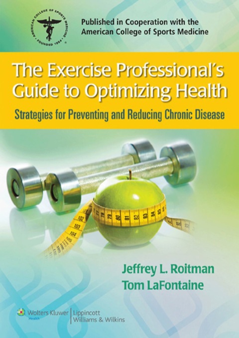Cover image for book The Exercise Professional’s Guide to Optimizing Health: Strategies for Preventing and Reducing Chronic Disease