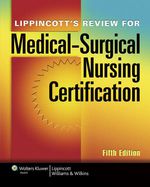 “Lippincott’s Review for Medical-Surgical Nursing Certification” (9781451129946)
