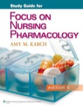 Study Guide for Focus on Nursing Pharmacology - Karch, Amy M.