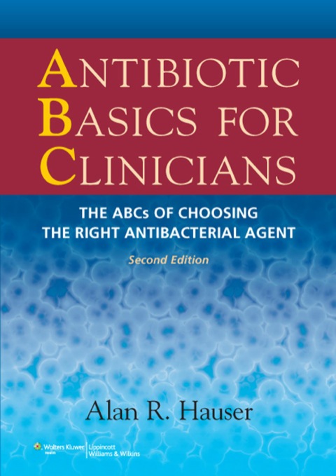 Cover image for book Antibiotic Basics for Clinicians: The ABCs of Choosing the Right Antibacterial Agent