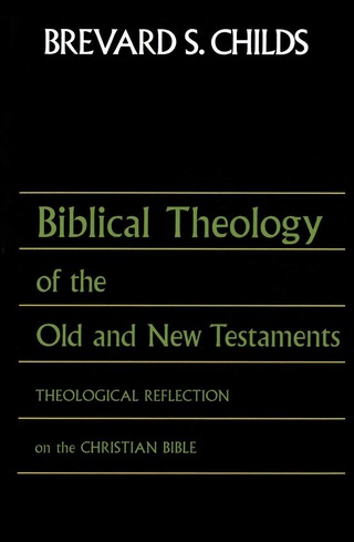 Biblical Theology of the Old and New Testaments: Theological Reflection on the Christian Bible