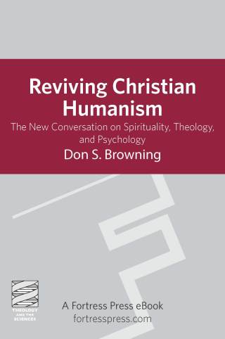 Reviving Christian Humanism: The New Conversation On Spirituality, Theology, And Psychology