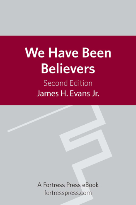 Cover image for book We Have Been Believers: An African American Systematic Theology