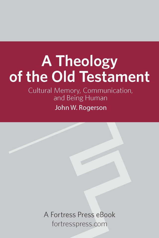 A Theology of the Old Testament: Cultural Memory, Communication, and Being Human