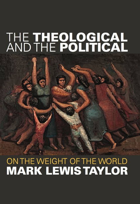 Cover image for book The Theological and the Political: On the Weight of the World