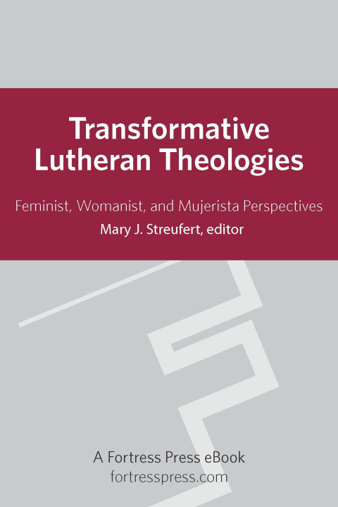 Cover image for book Transformative Lutheran Theologies: Feminist, Womanist, and Mujerista Perspectives