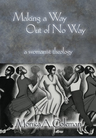 Making a Way Out of No way: A Womanist Theology