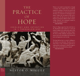 The Practice of Hope: Ideology and Intention in 1 Thessalonians