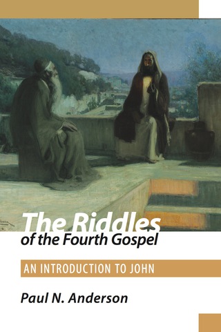 Riddles of the Fourth Gospel: An Introduction To John