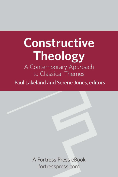 Cover image for book Constructive Theology: A Contemporary Approach to Classical Themes