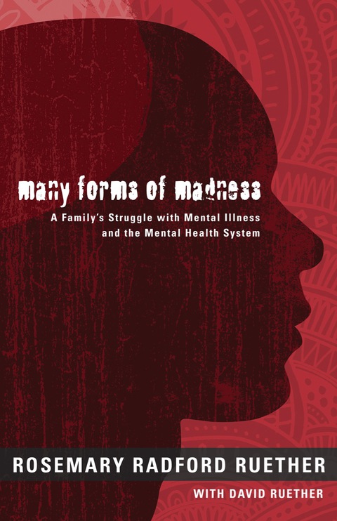 Cover image for book Many Forms of Madness: A Family's Struggle With Mental Illness And The Mental Health System