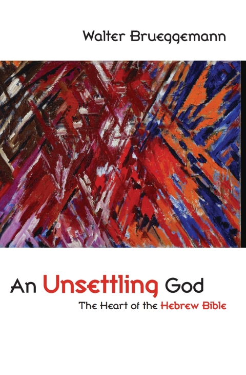 Cover image for book An Unsettling God: The Heart of the Hebrew Bible