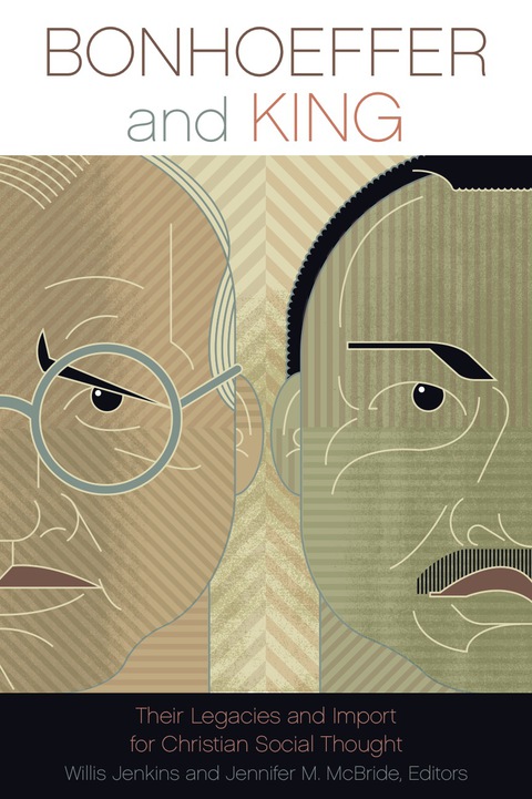 Cover image for book Bonhoeffer and King: Their Legacies and Import for Christian Social Thought