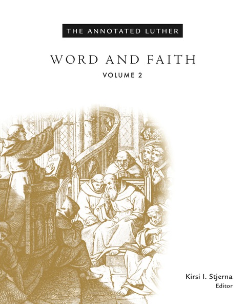Cover image for book The Annotated Luther: Word and Faith