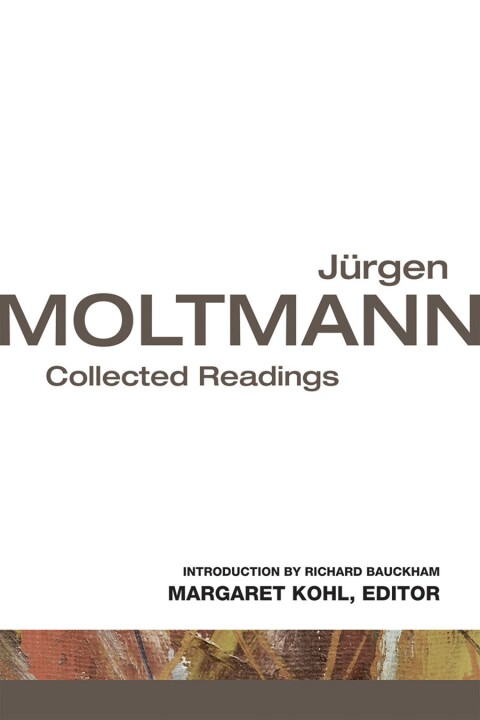 Cover image for book Jürgen Moltmann: Collected Readings