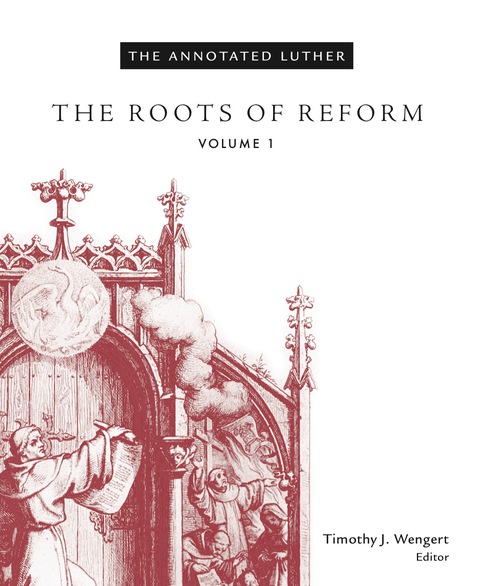 Cover image for book The Annotated Luther: The Roots of Reform