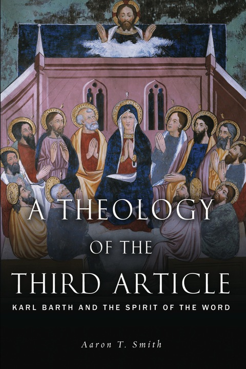 Cover image for book A Theology of the Third Article: Karl Barth and the Spirit of the Word