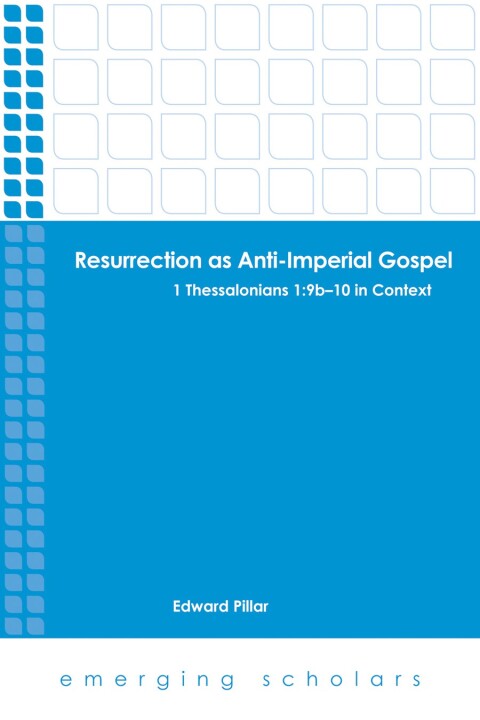 Cover image for book Resurrection as Anti-Imperial Gospel: 1 Thessalonians 1:9b-10 in Context