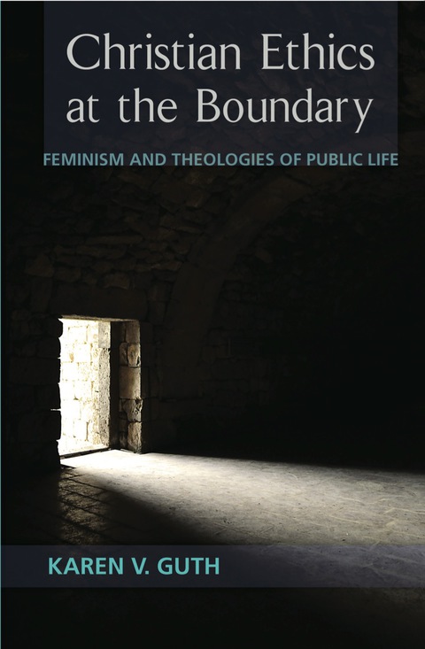 Cover image for book Christian Ethics at the Boundary: Feminism and Theologies of Public Life