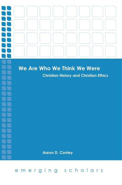 Cover image for book We Are Who We Think We Were: Christian History and Christian Ethics