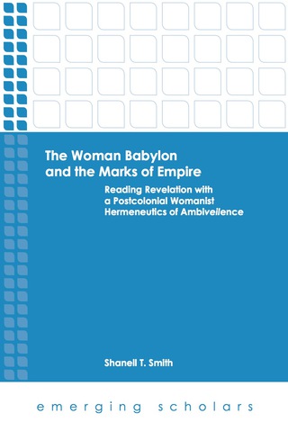 The Woman Babylon and the Marks of Empire: Reading Revelation with a Postcolonial Womanist Hermeneutics of Ambiveilence