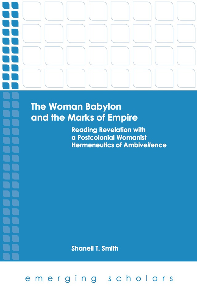 The Woman Babylon and the Marks of Empire: Reading Revelation with a Postcolonial Womanist Hermeneutics of Ambiveilence